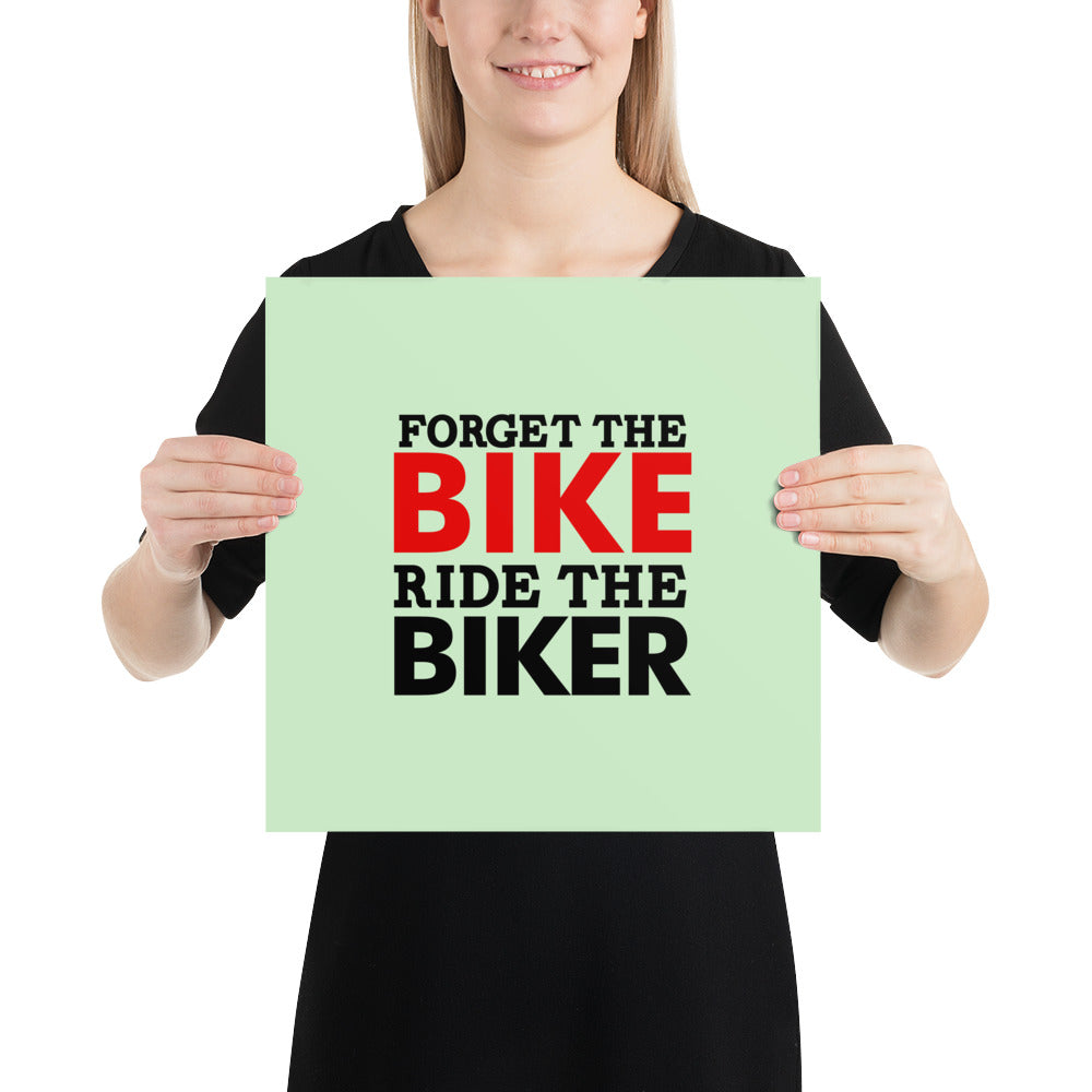 FORGET THE BIKE RIDE THE BIKER - Poster