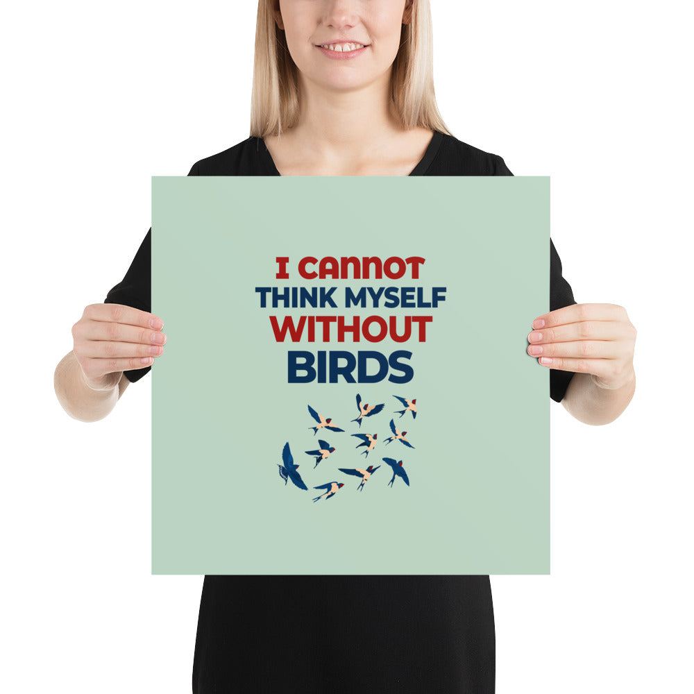 I CANNOT THINK MYSELF WITHOUT BIRDS - Poster