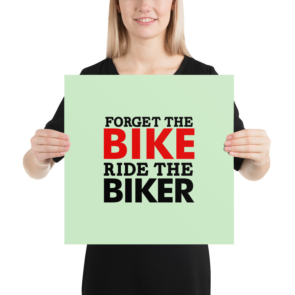 FORGET THE BIKE RIDE THE BIKER - Poster