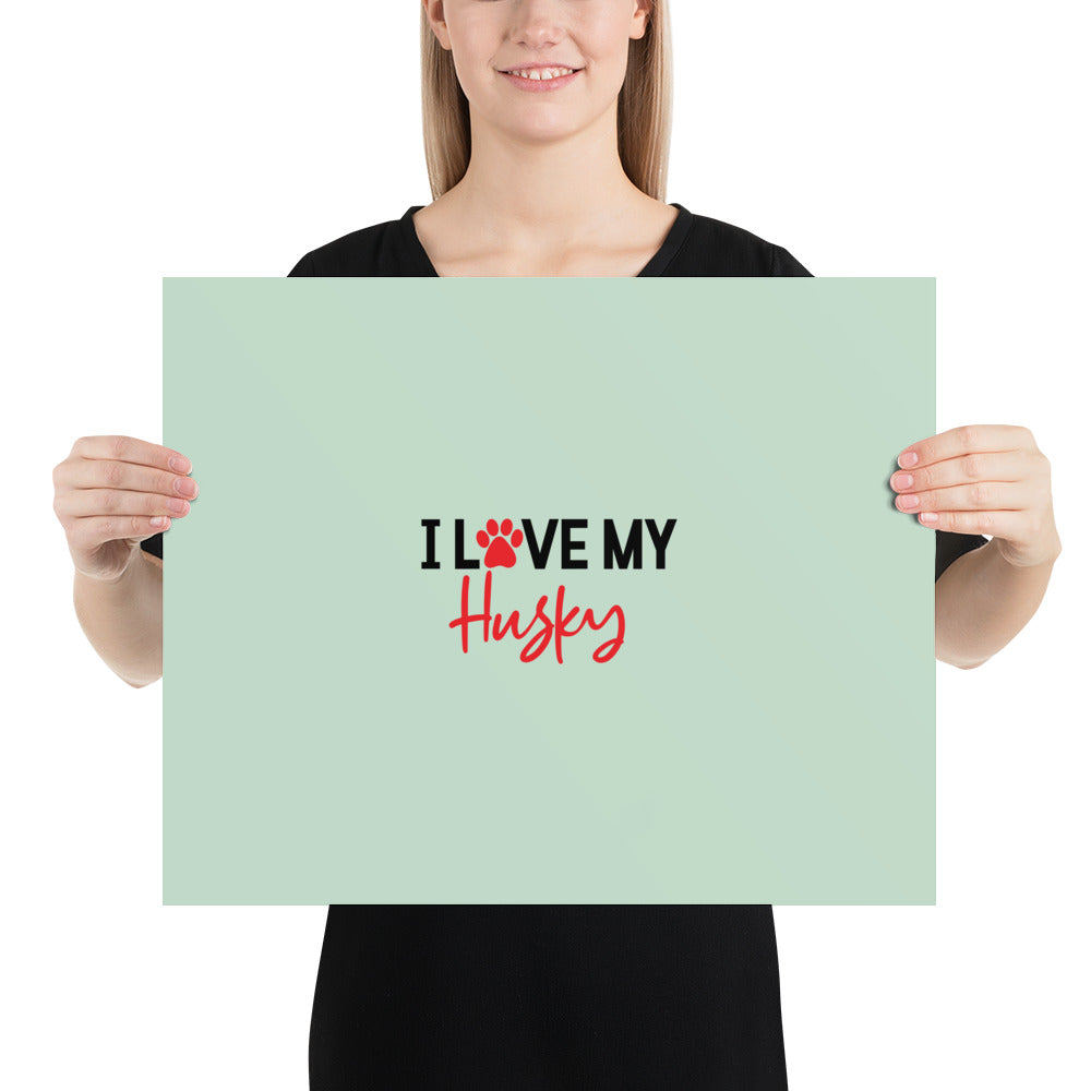 I LOVE MY HUSKY - Poster