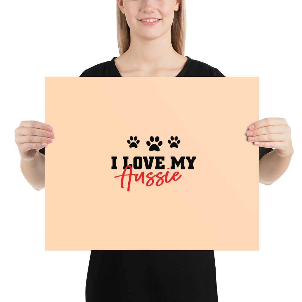 I LOVE MY AUSSIE - Poster