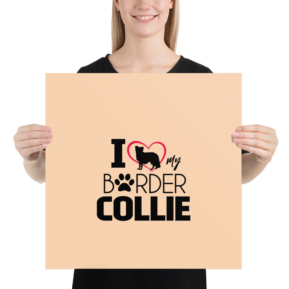 I LOVE MY BORDER COLLIE - Poster