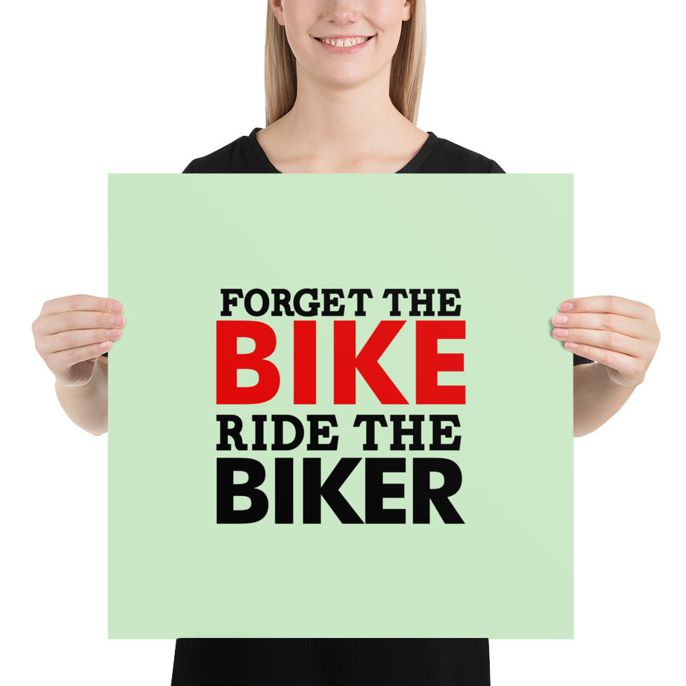 FORGET THE BIKE RIDE THE BIKER - Poster