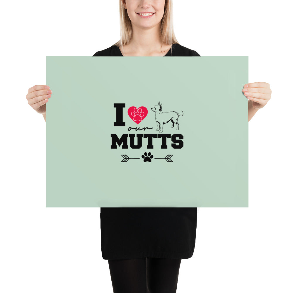 I LOVE OUR MUTTS - Poster