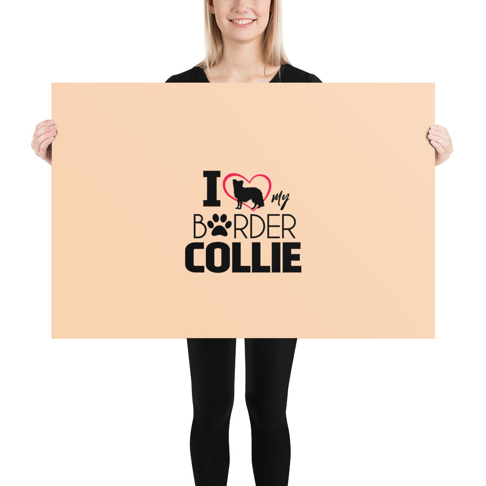 I LOVE MY BORDER COLLIE - Poster