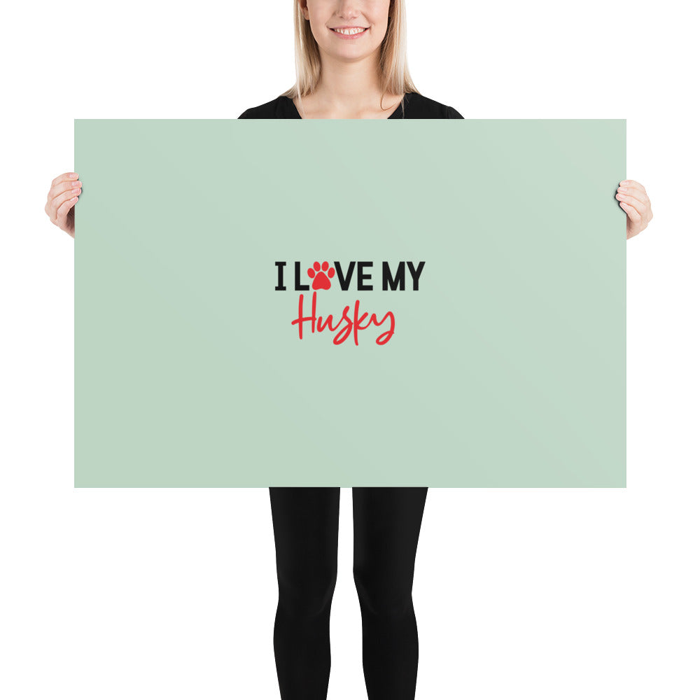 I LOVE MY HUSKY - Poster