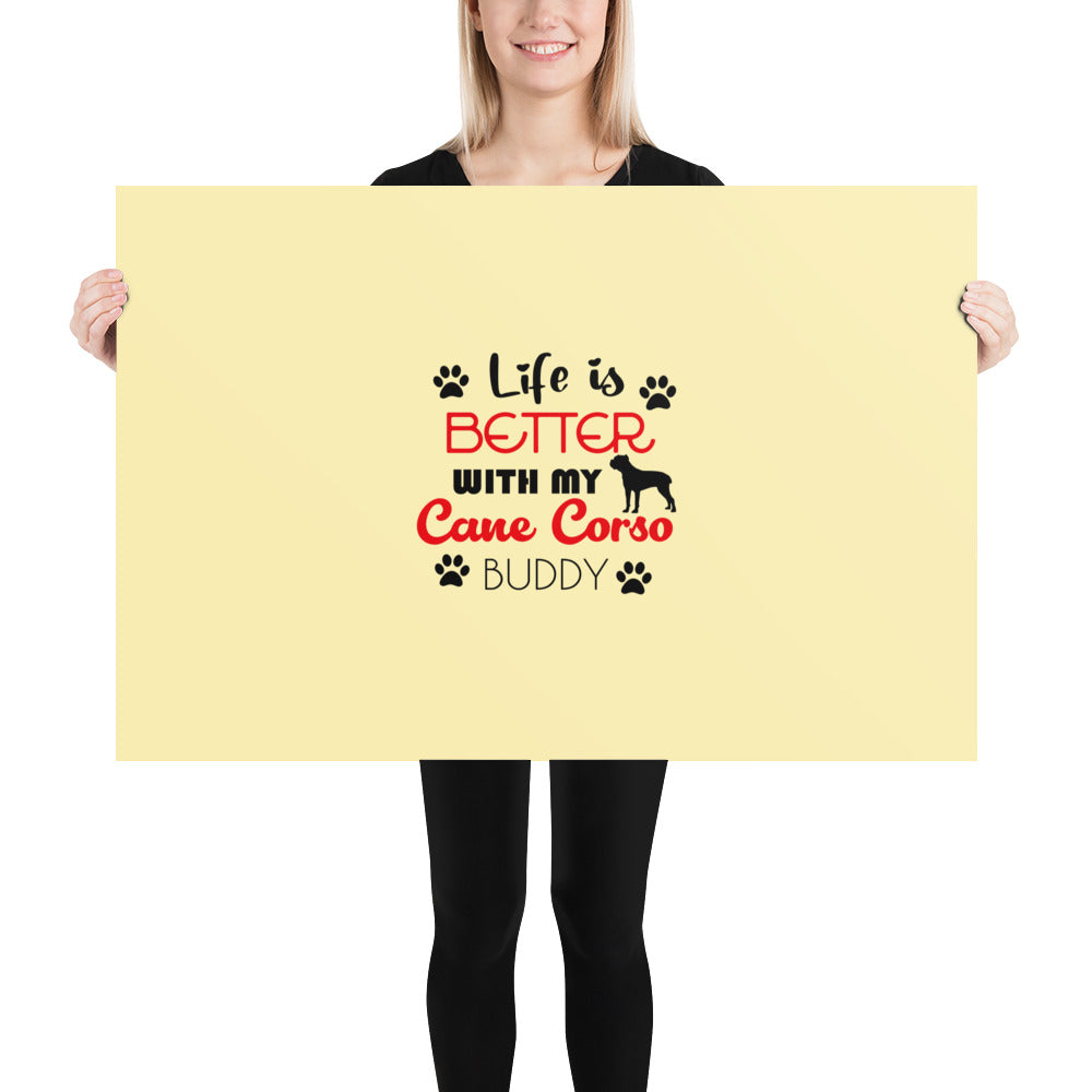 LIFE IS BETTER WITH MY CANE CORSO - Poster