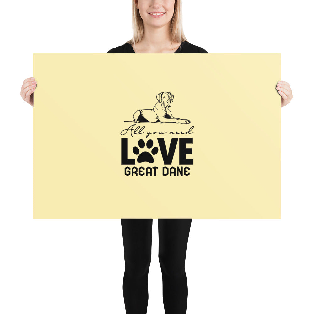 ALL YOU NEED LOVE GREAT DANE - Poster