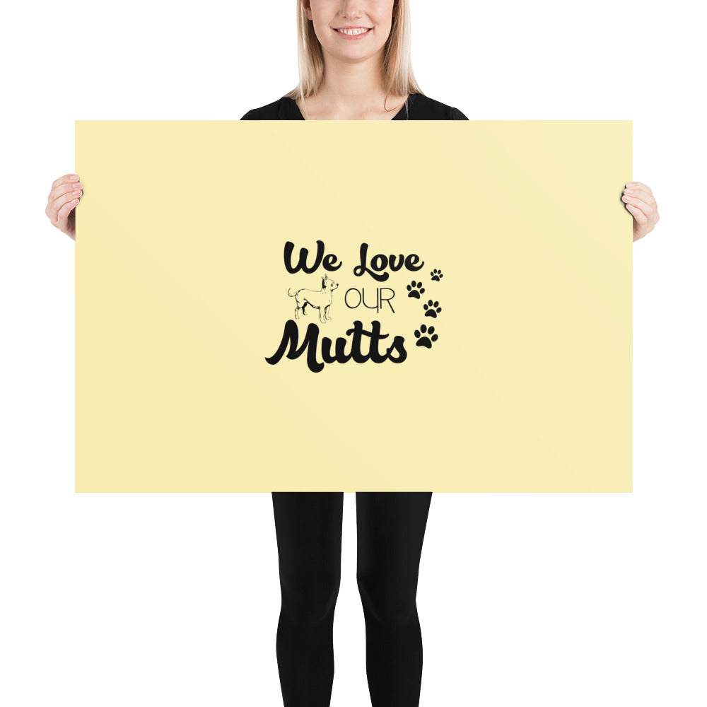 WE LOVE OUR MUTTS - Poster