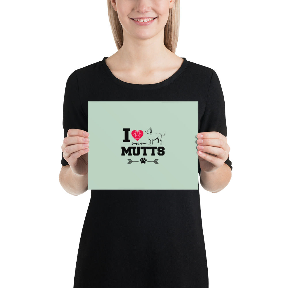 I LOVE OUR MUTTS - Poster