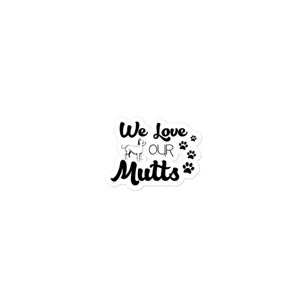 WE LOVE OUR MUTTS - Bubble-free stickers