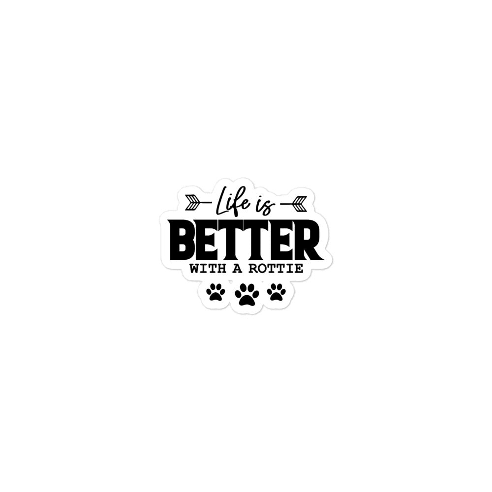 LIFE IS BETTER WITH A ROTTIE - Bubble-free stickers