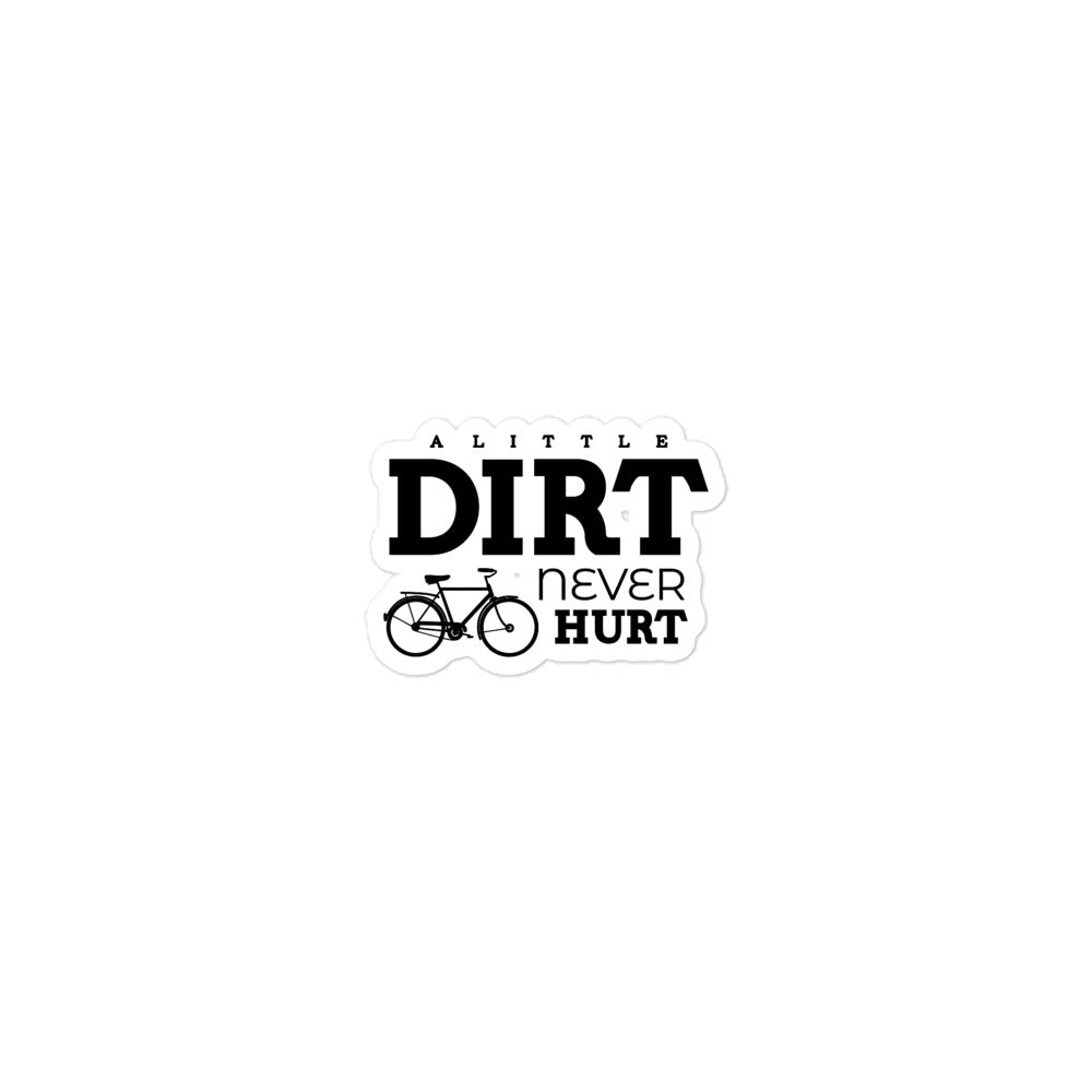 A LITTLE DIRT NEVER HURT - Bubble-free stickers