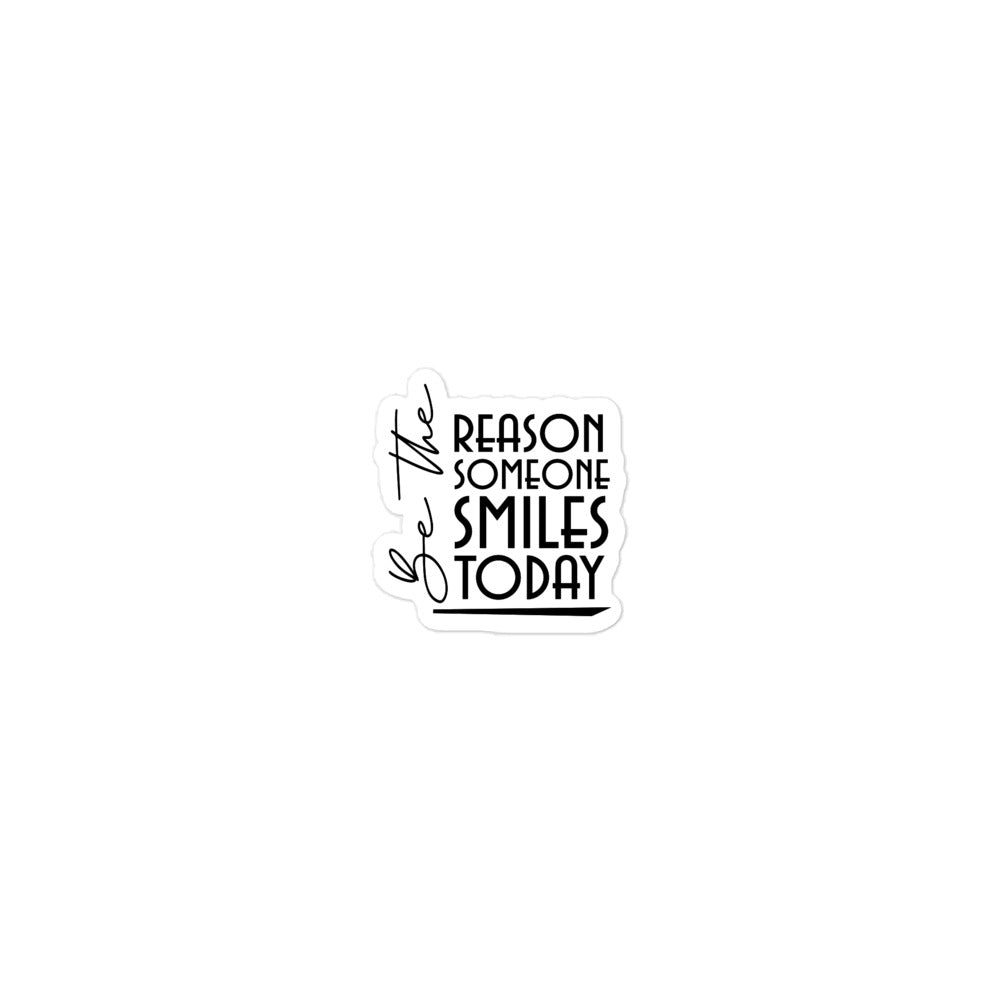 BE THE REASON SOMEONE SMILES TODAY - Bubble-free stickers