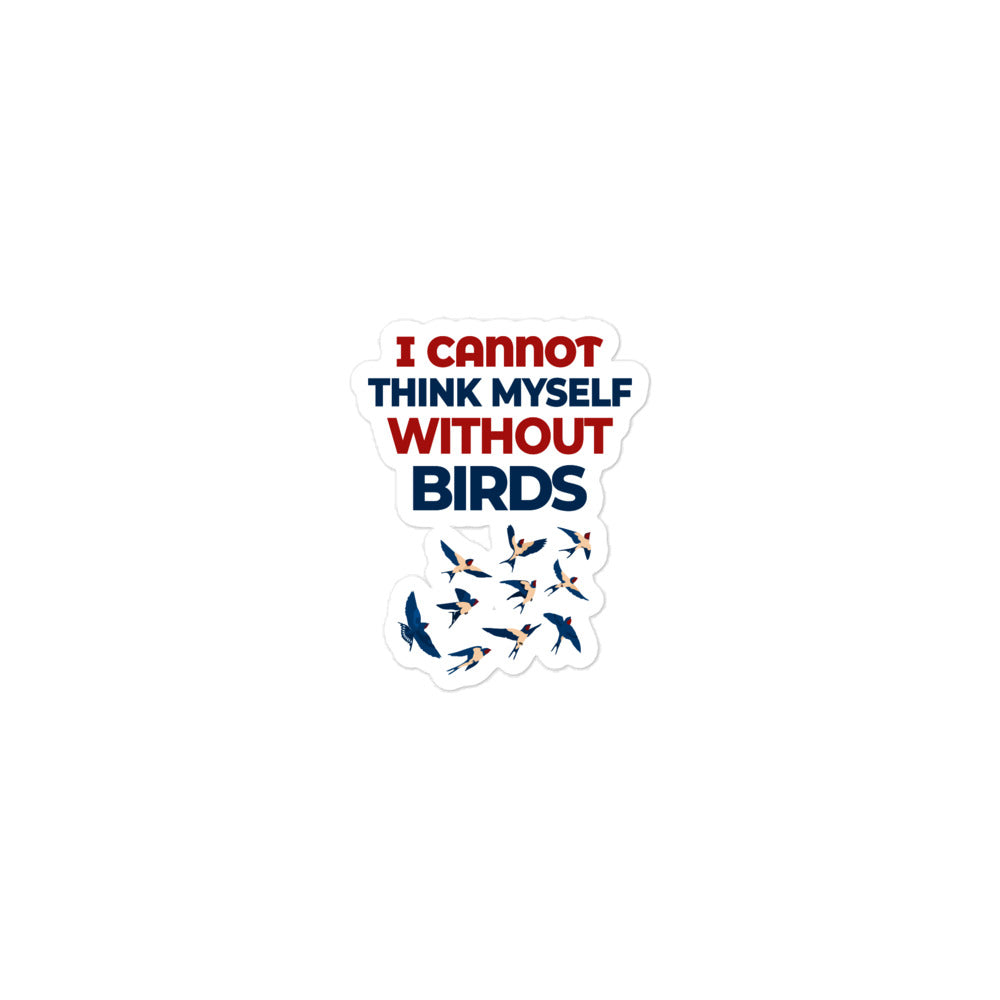 I CANNOT THINK MYSELF WITHOUT BIRDS - Bubble-free stickers