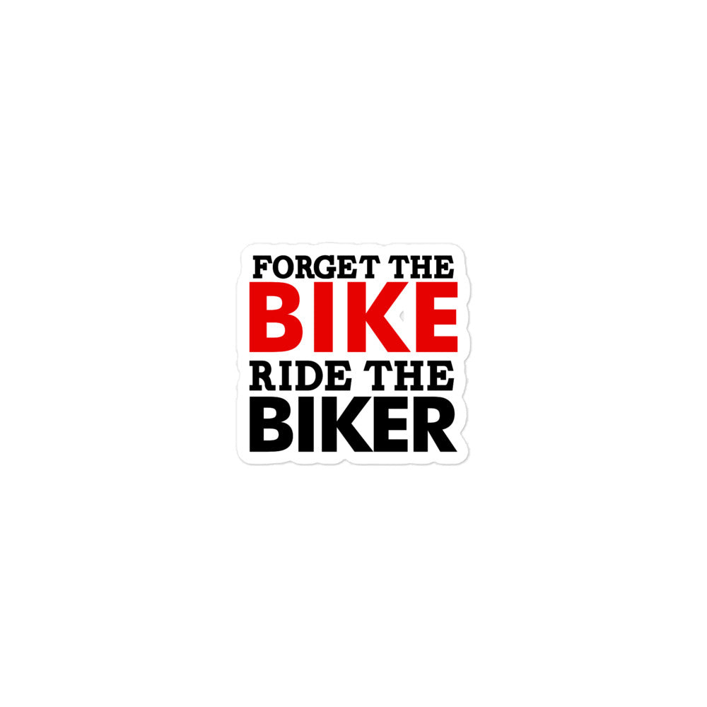 FORGET THE BIKE RIDE THE BIKER - Bubble-free stickers