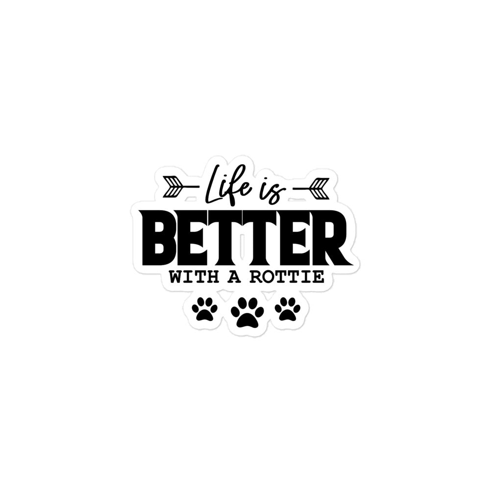 LIFE IS BETTER WITH A ROTTIE - Bubble-free stickers
