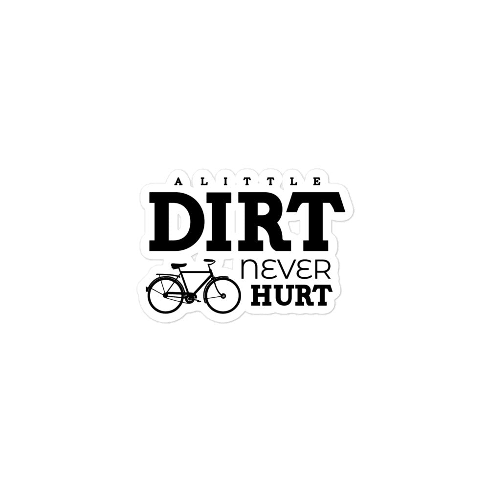 A LITTLE DIRT NEVER HURT - Bubble-free stickers