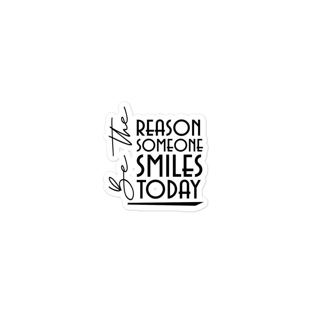 BE THE REASON SOMEONE SMILES TODAY - Bubble-free stickers