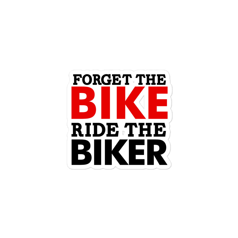 FORGET THE BIKE RIDE THE BIKER - Bubble-free stickers