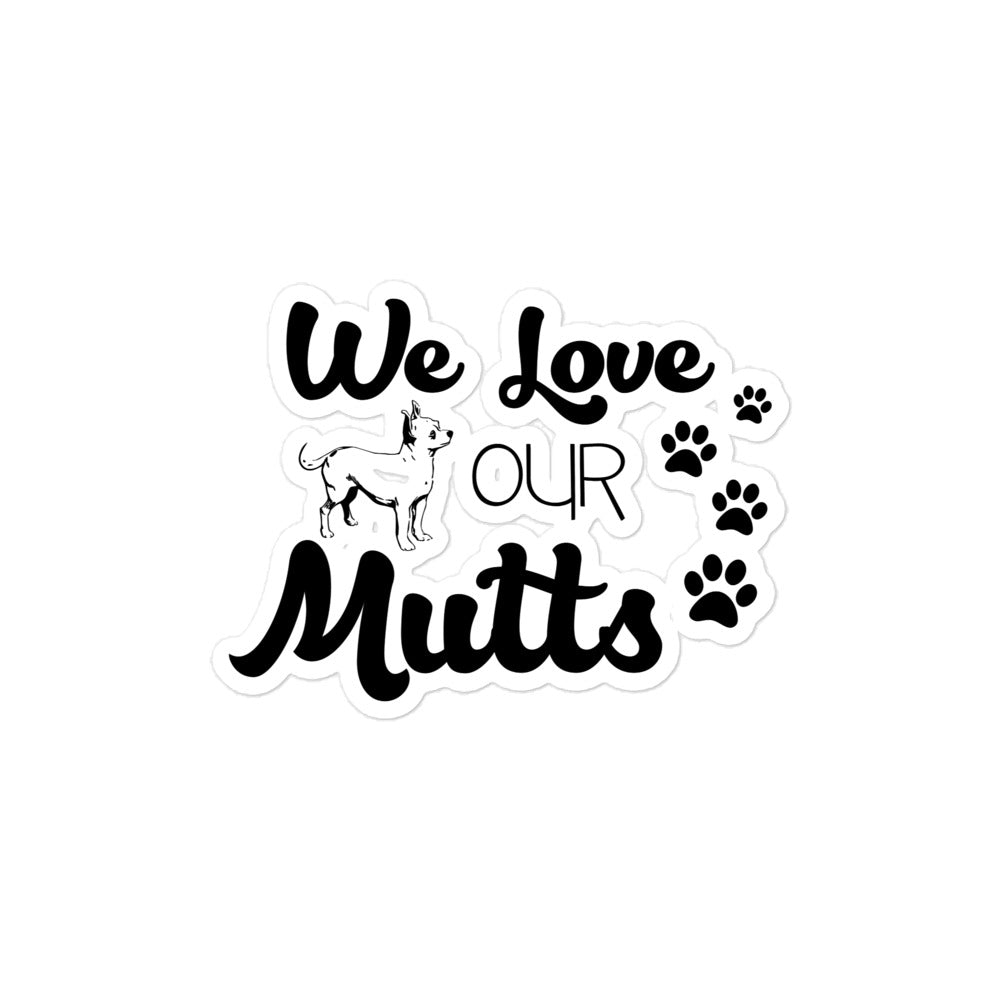 WE LOVE OUR MUTTS - Bubble-free stickers