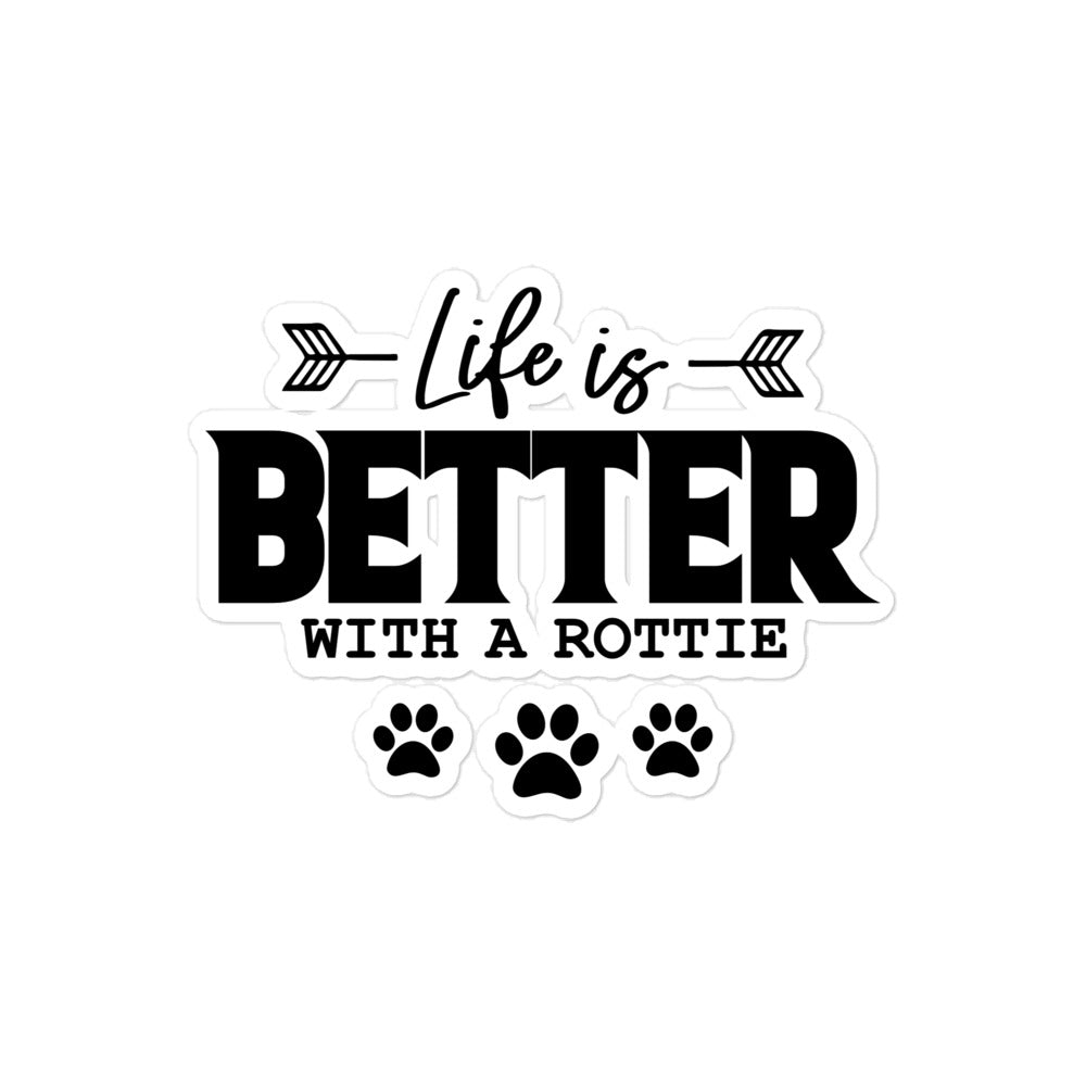 LIFE IS BETTER WITH A ROTTIE - Bubble-free stickers