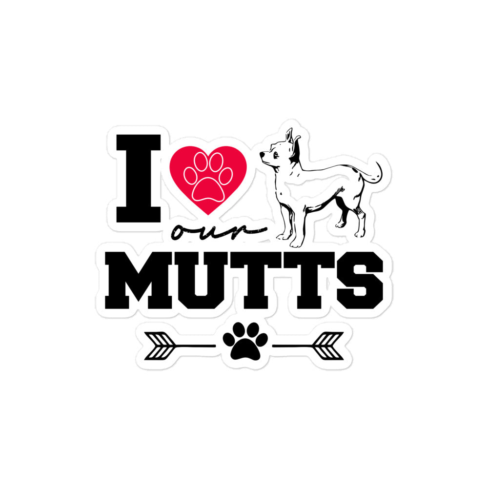 I LOVE OUR MUTTS - Bubble-free stickers