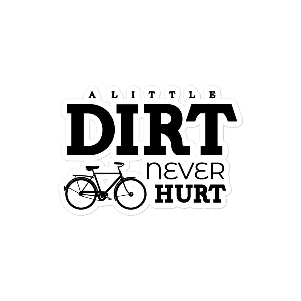 A LITTLE DIRT NEVER HURT - Bubble-free stickers