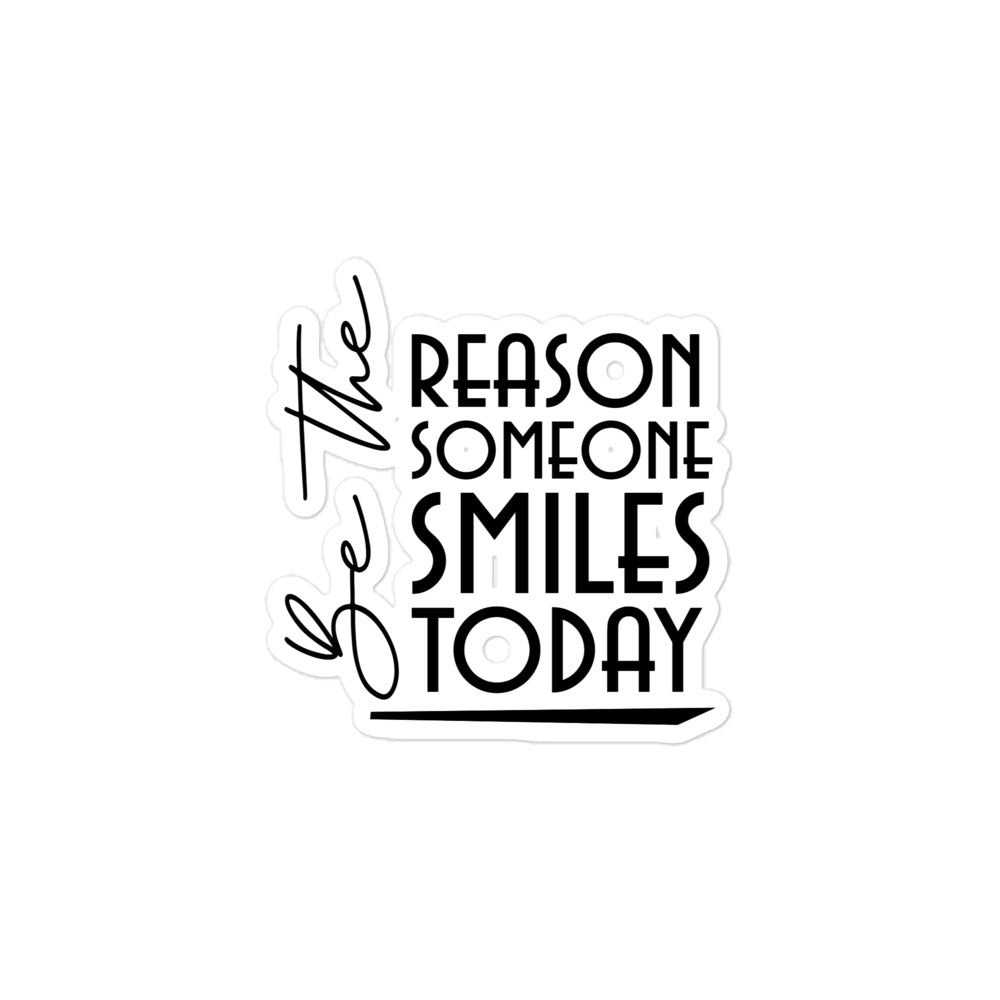 BE THE REASON SOMEONE SMILES TODAY - Bubble-free stickers