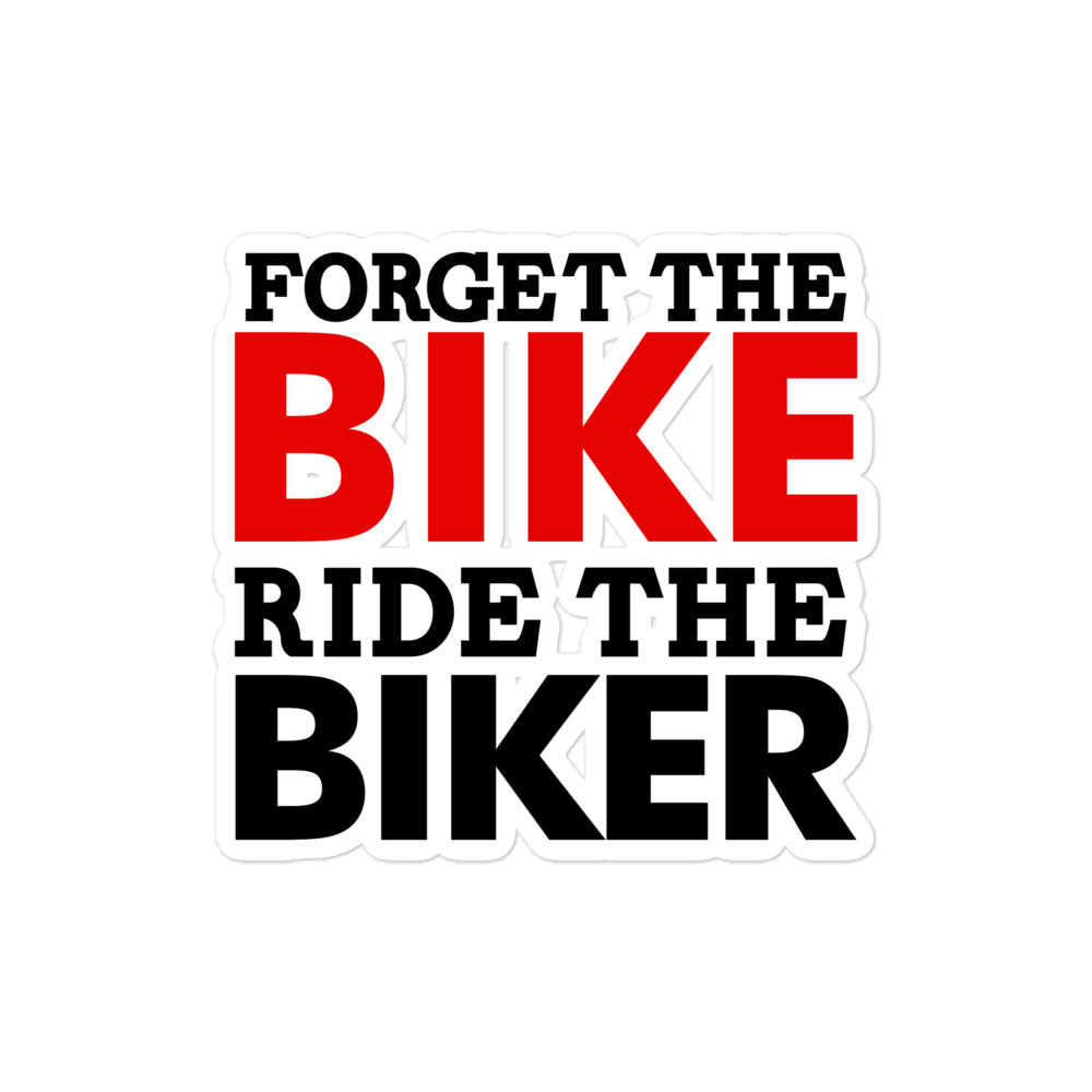 FORGET THE BIKE RIDE THE BIKER - Bubble-free stickers