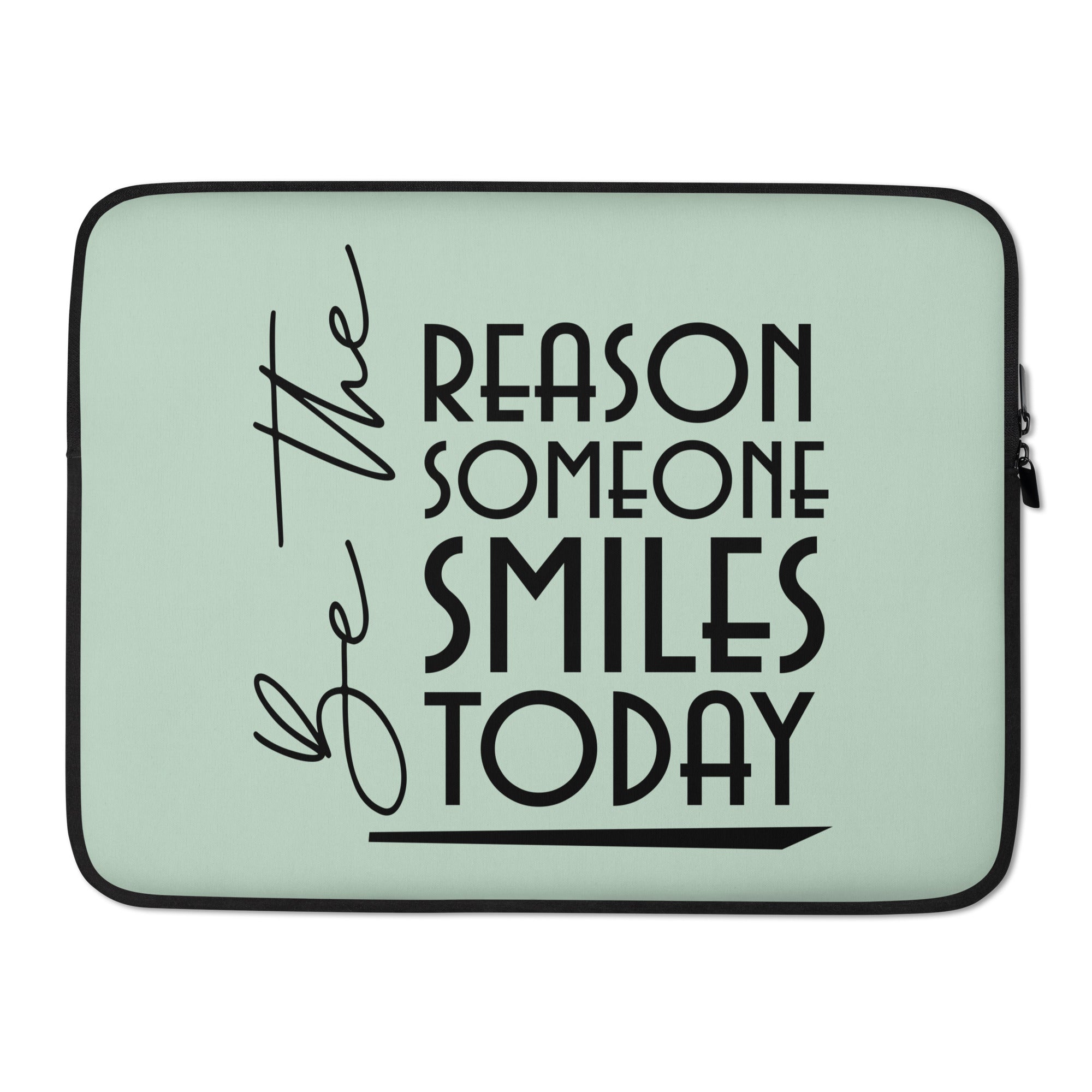 BE THE REASON SOMEONE SMILES TODAY - Laptop Sleeve