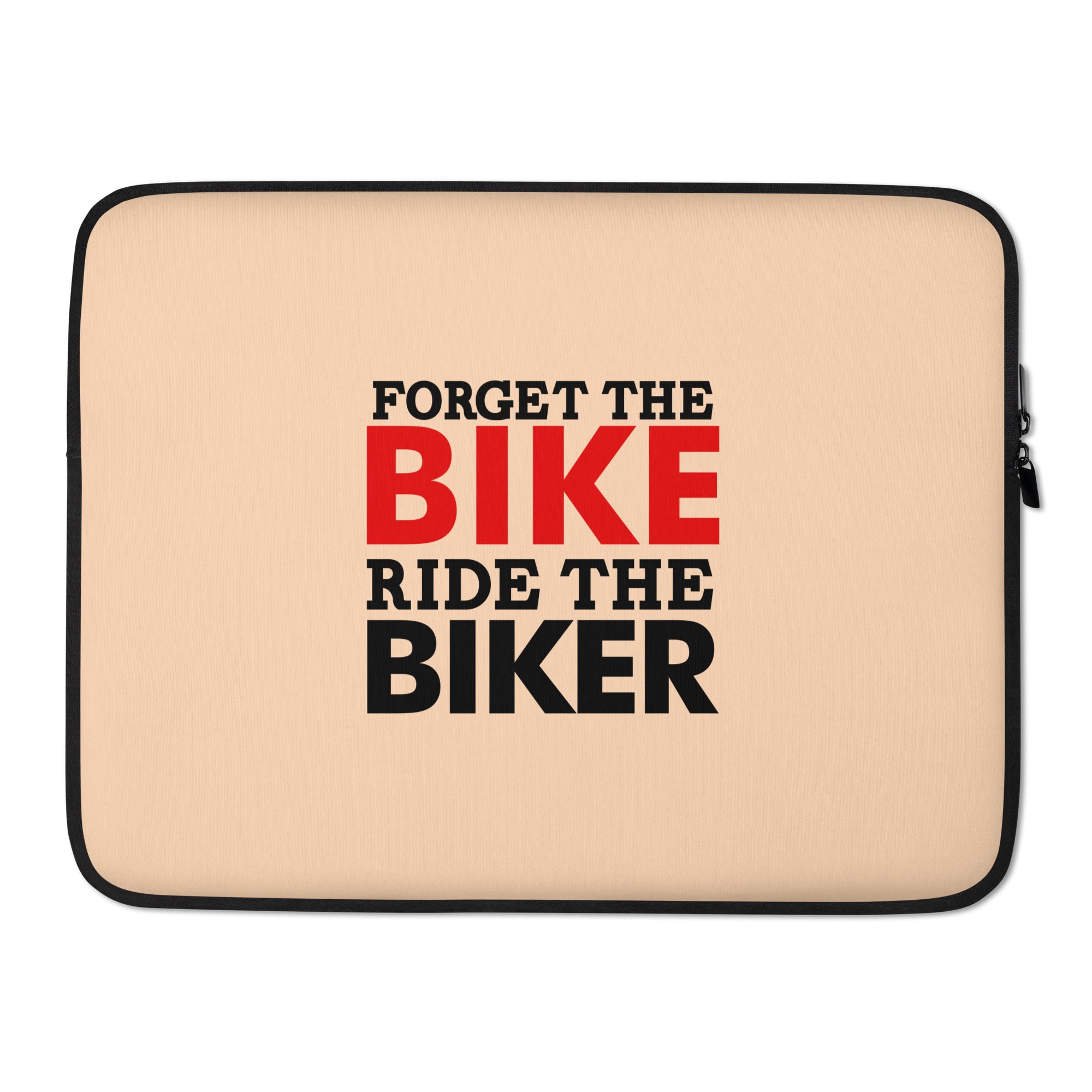 FORGET THE BIKE RIDE THE BIKER - Laptop Sleeve