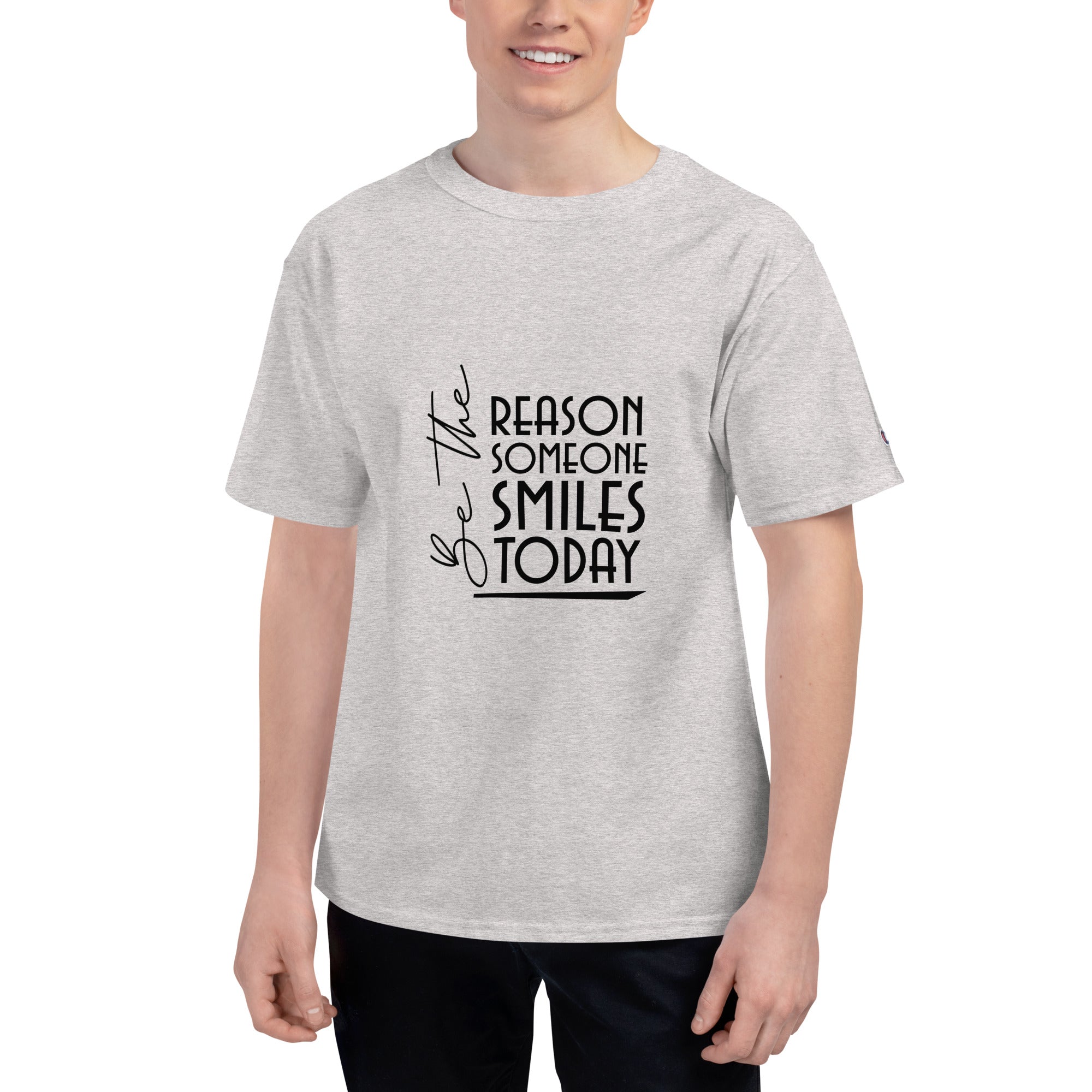 BE THE REASON SOMEONE SMILES TODAY - Men's Champion T-Shirt