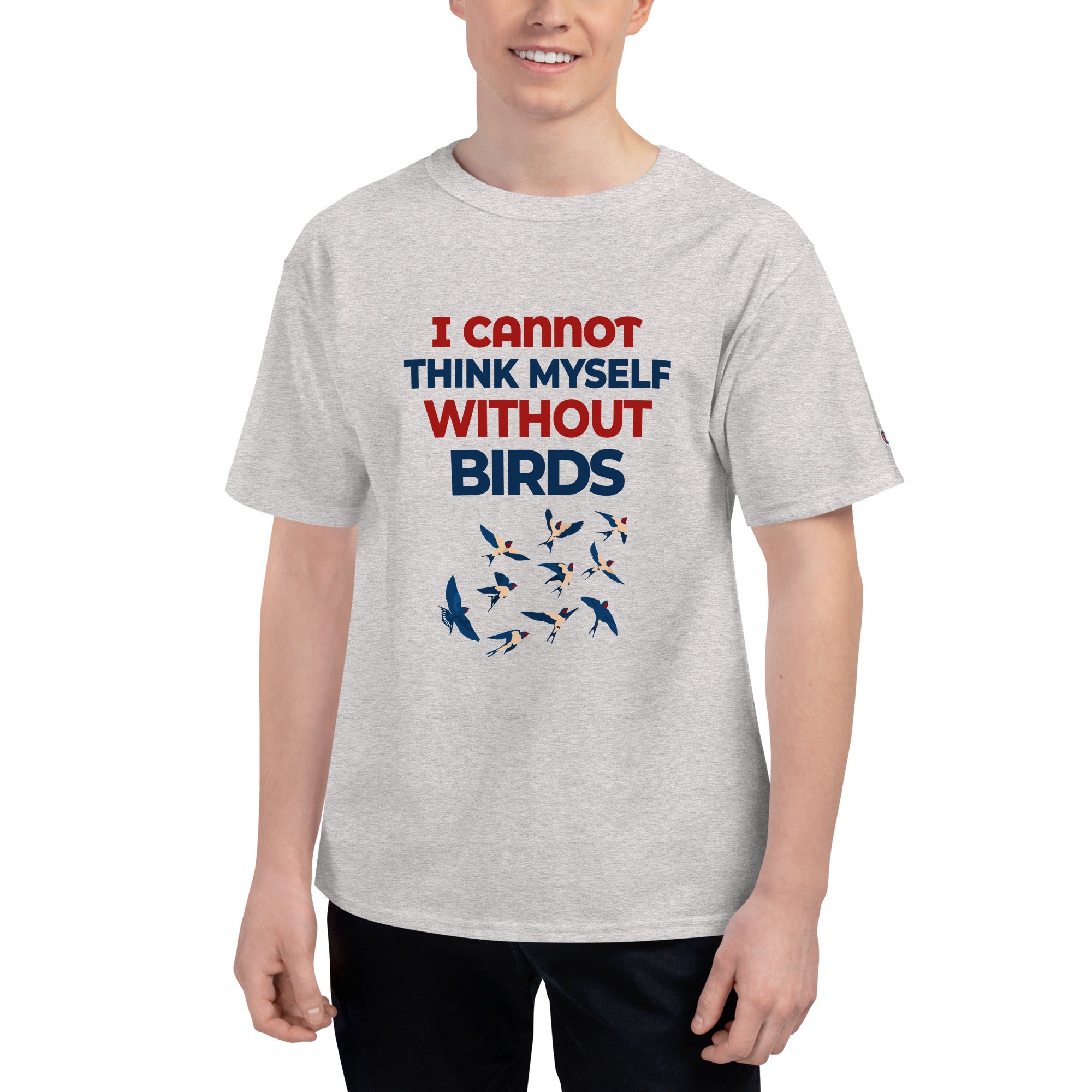 I CANNOT THINK MYSELF WITHOUT BIRDS - Men's Champion T-Shirt