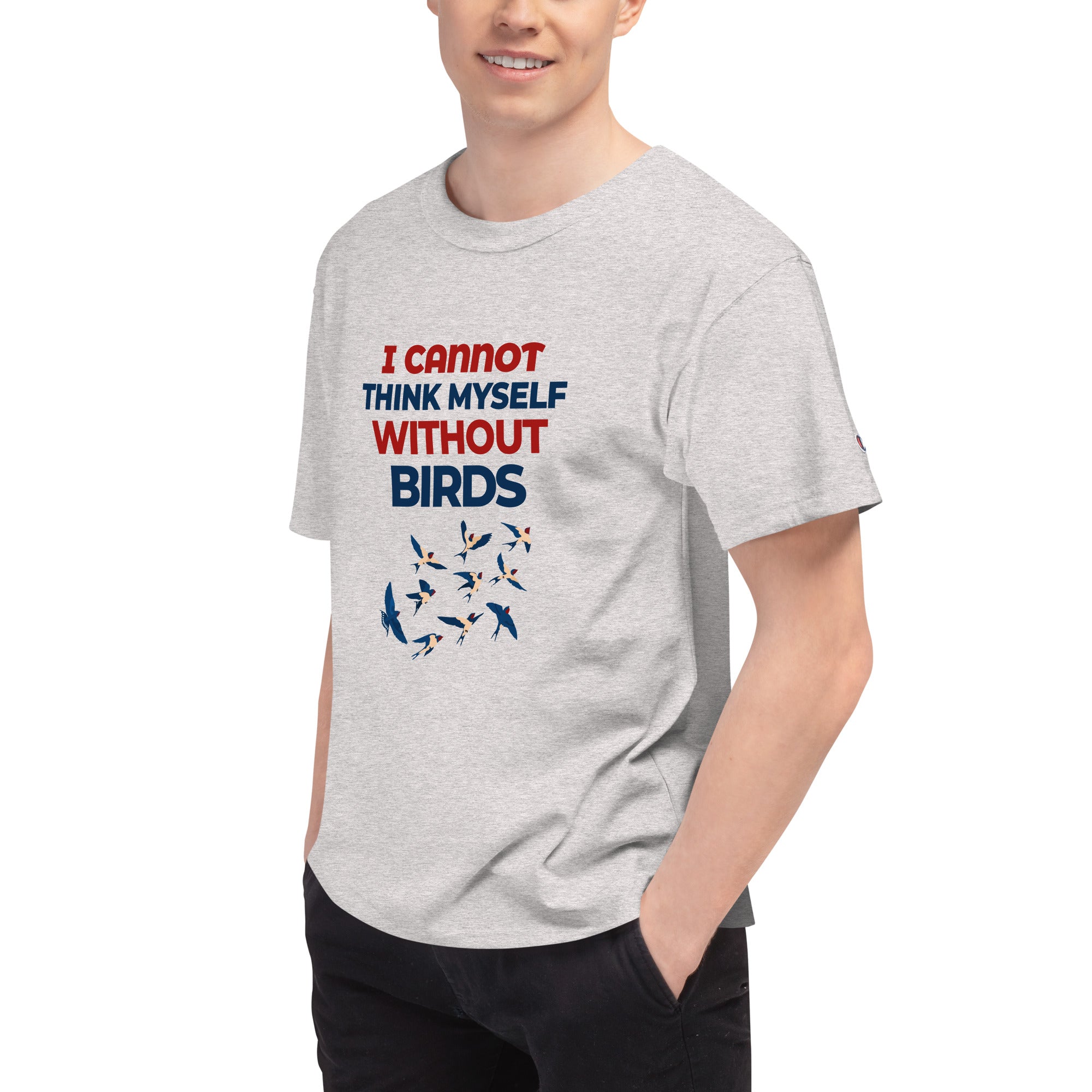 I CANNOT THINK MYSELF WITHOUT BIRDS - Men's Champion T-Shirt