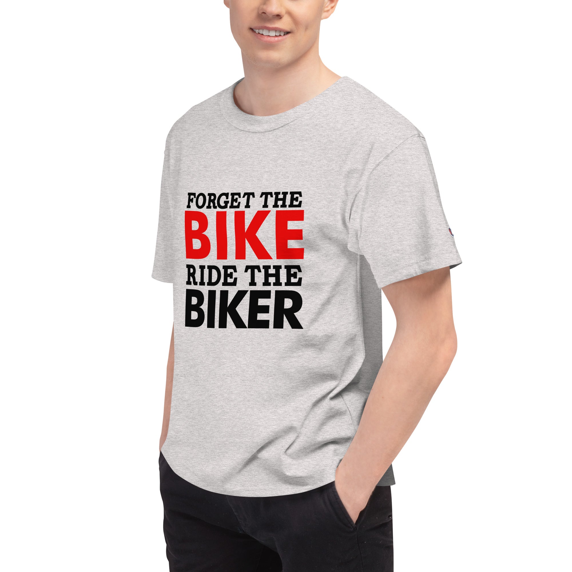 FORGET THE BIKE RIDE THE BIKER - Men's Champion T-Shirt