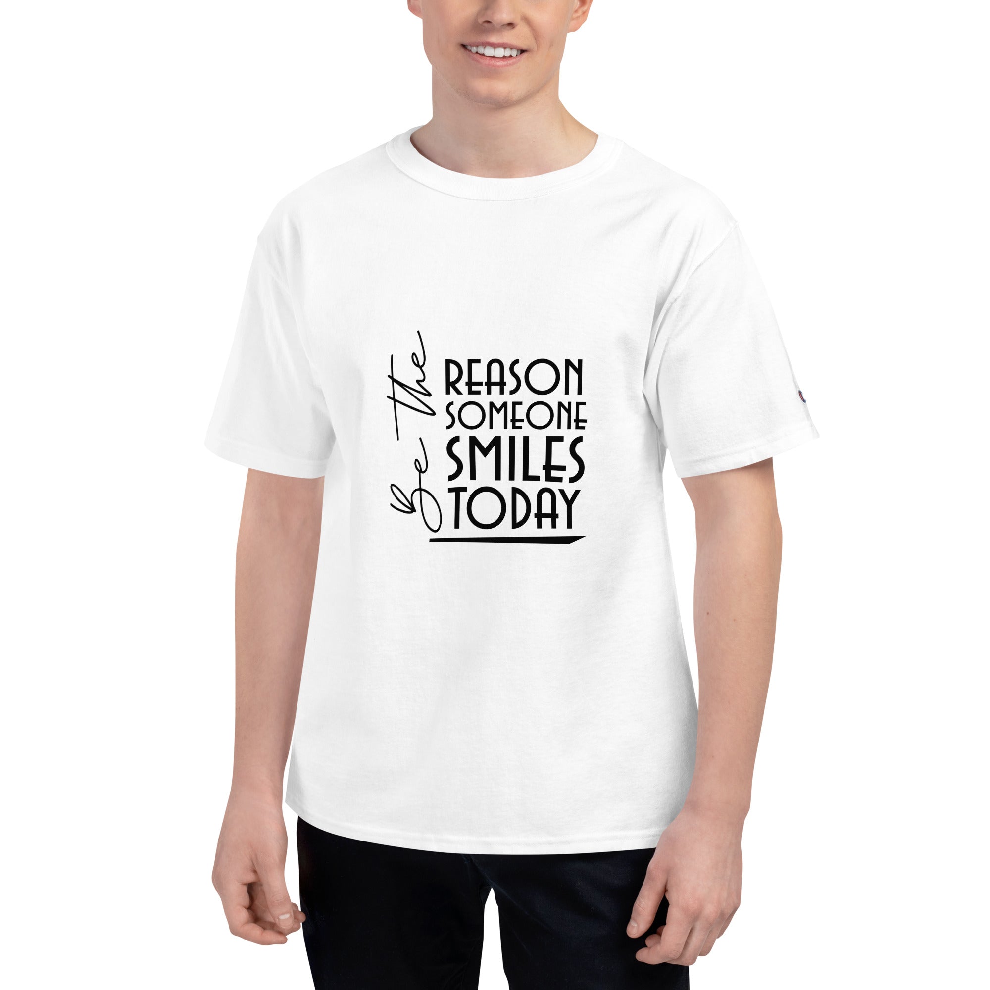 BE THE REASON SOMEONE SMILES TODAY - Men's Champion T-Shirt