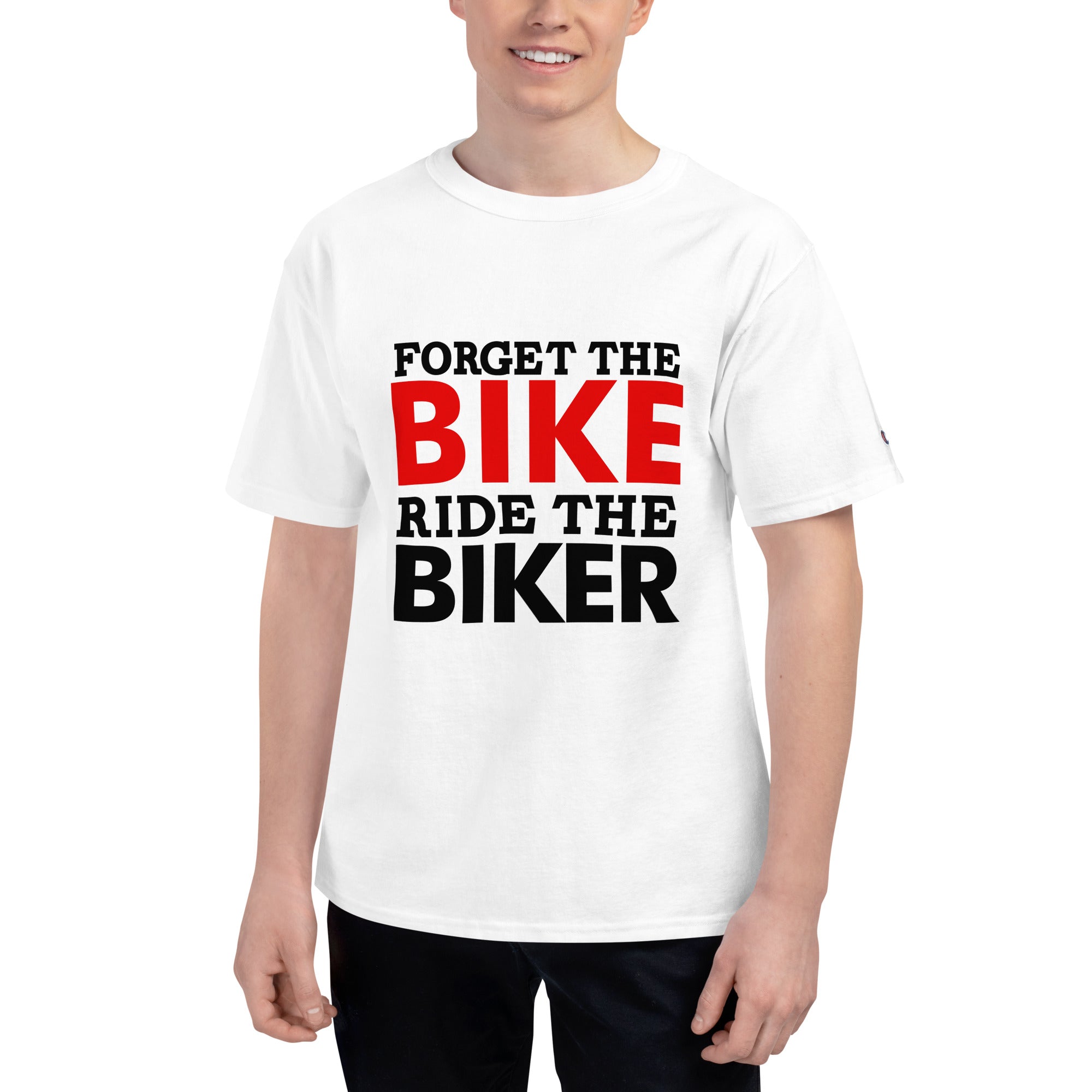 FORGET THE BIKE RIDE THE BIKER - Men's Champion T-Shirt