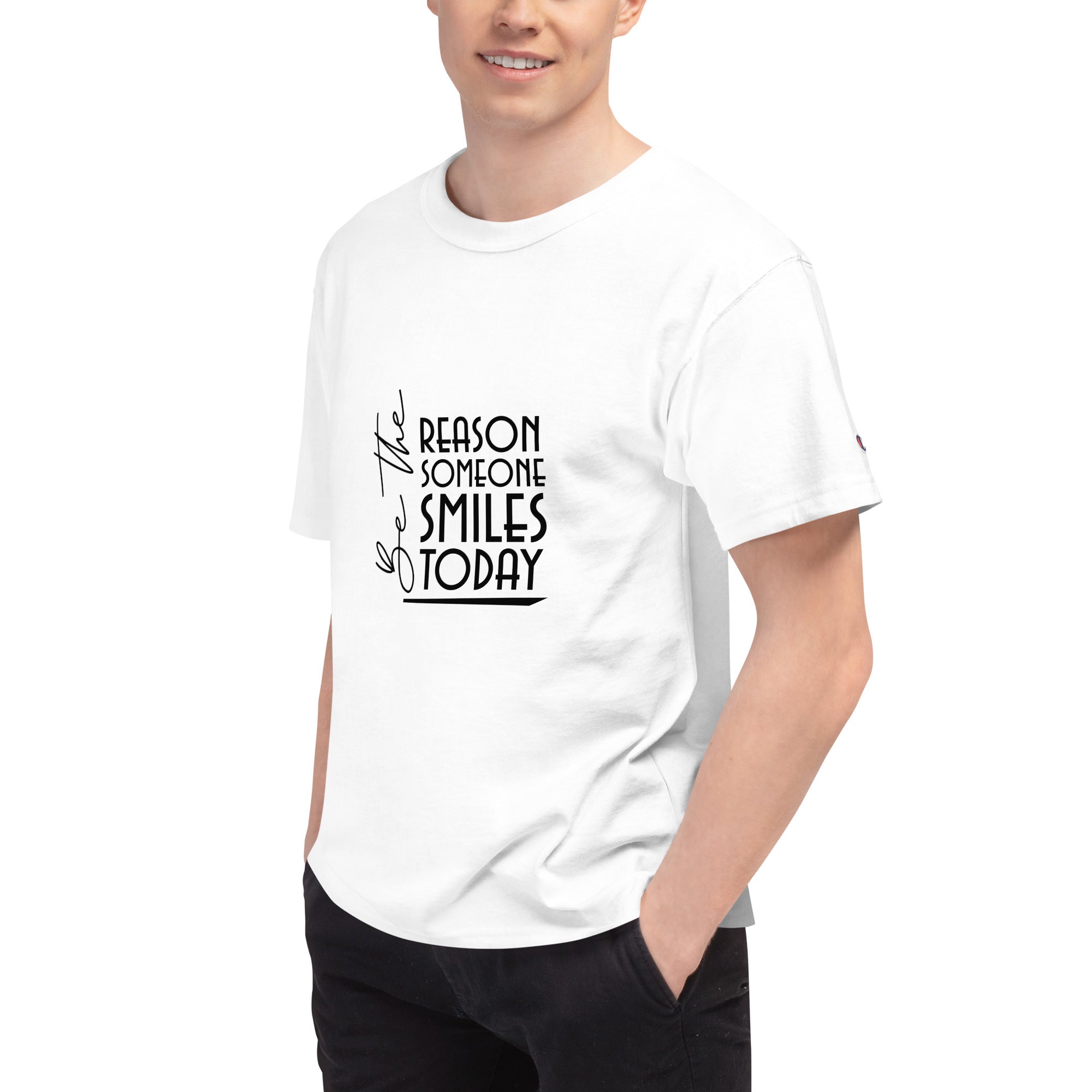 BE THE REASON SOMEONE SMILES TODAY - Men's Champion T-Shirt