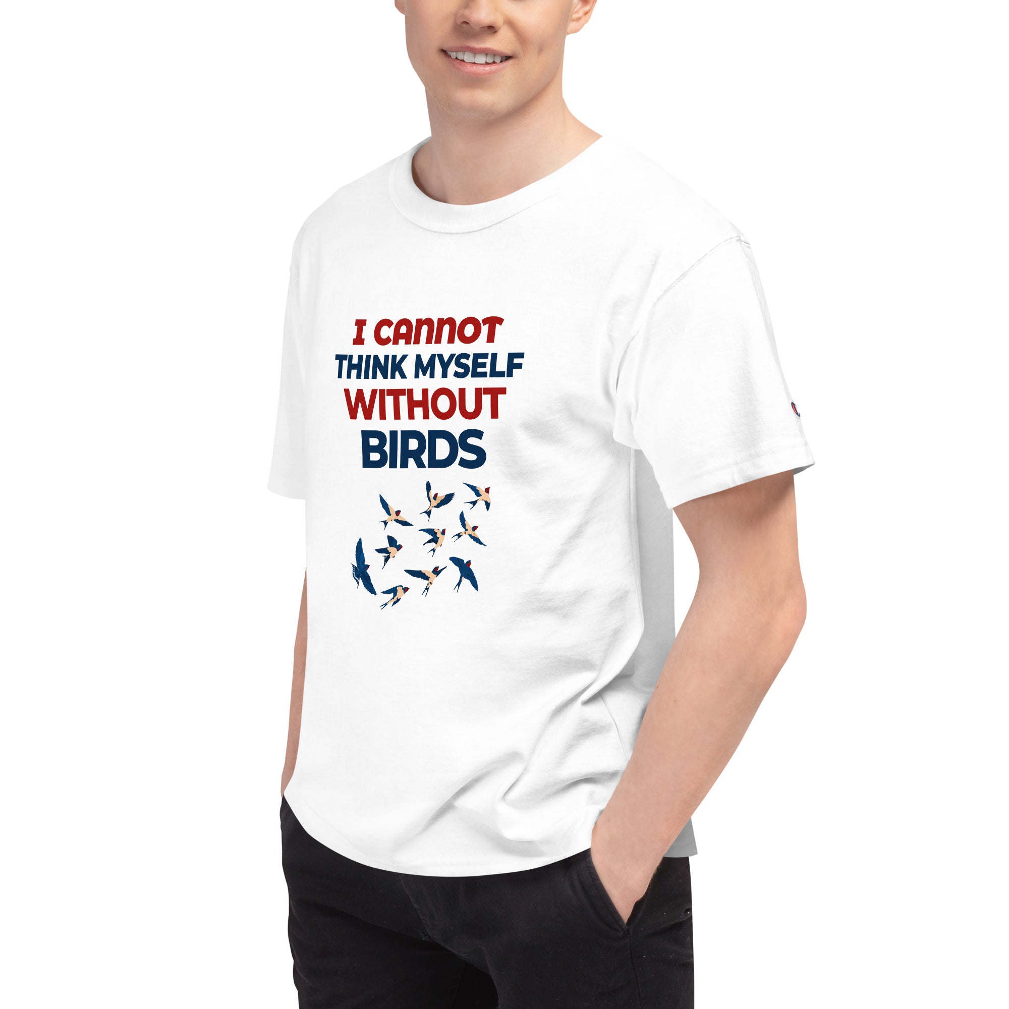 I CANNOT THINK MYSELF WITHOUT BIRDS - Men's Champion T-Shirt