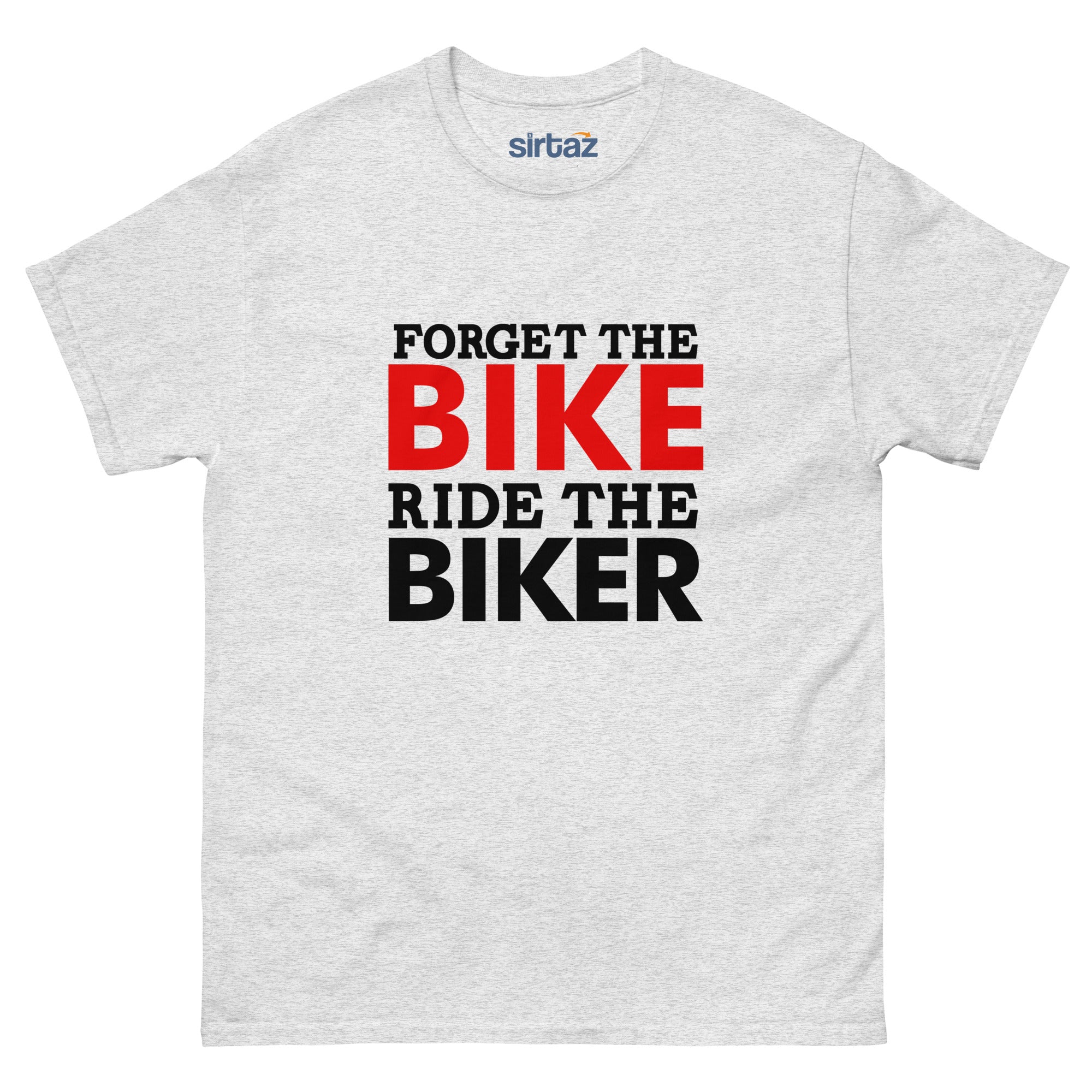 FORGET THE BIKE RIDE THE BIKER - Men's classic tee