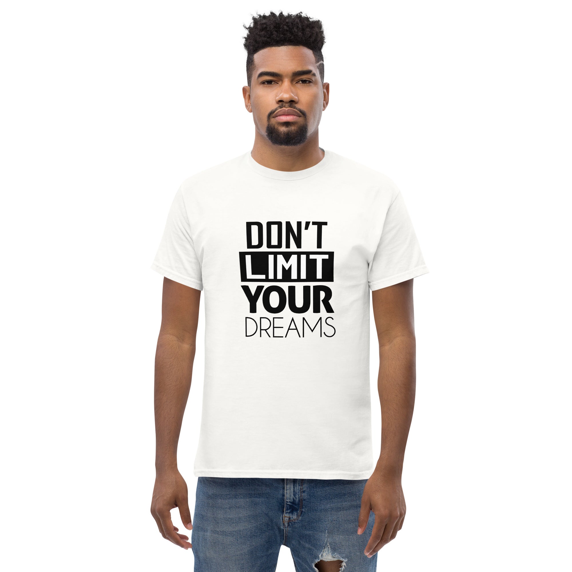 DON'T LIMIT YOUR DREAMS - Men's classic tee