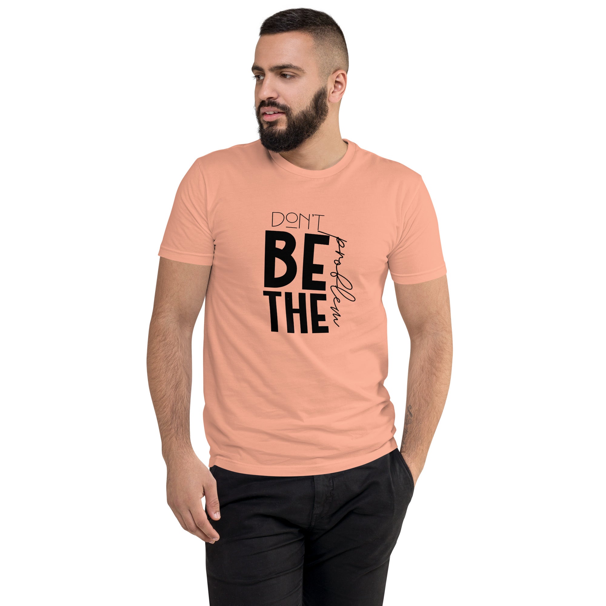DON'T BE THE PROBLEM - Short Sleeve T-shirt