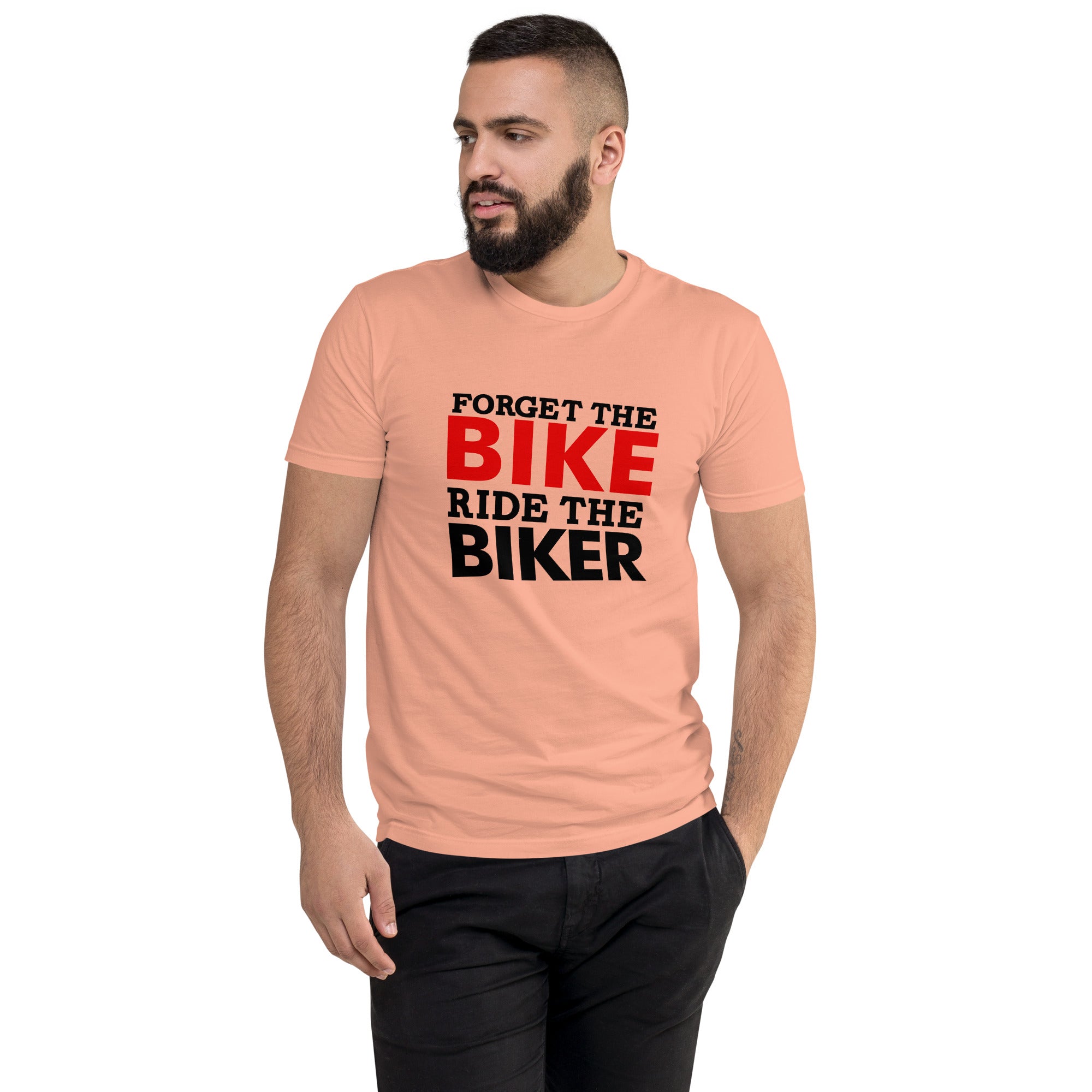 FORGET THE BIKE RIDE THE BIKER - Short Sleeve T-shirt