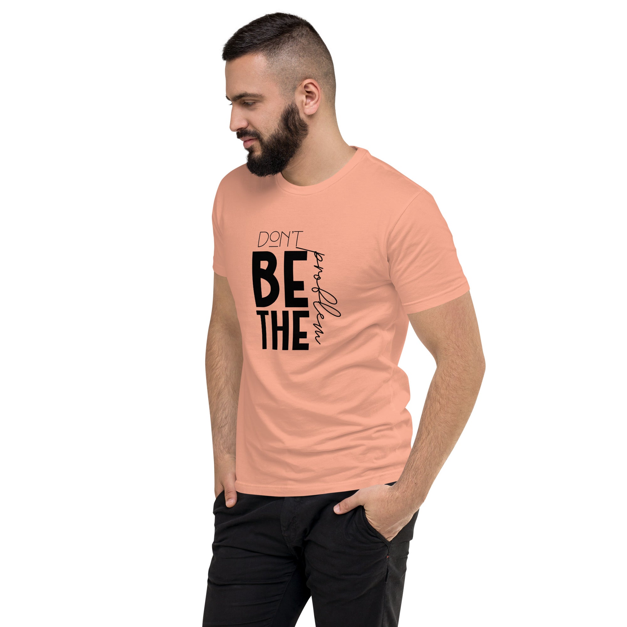 DON'T BE THE PROBLEM - Short Sleeve T-shirt
