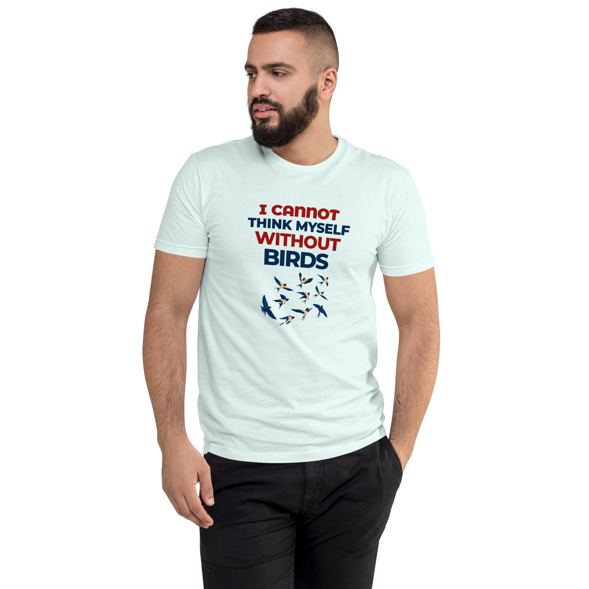 I CANNOT THINK MYSELF WITHOUT BIRDS - Short Sleeve T-shirt