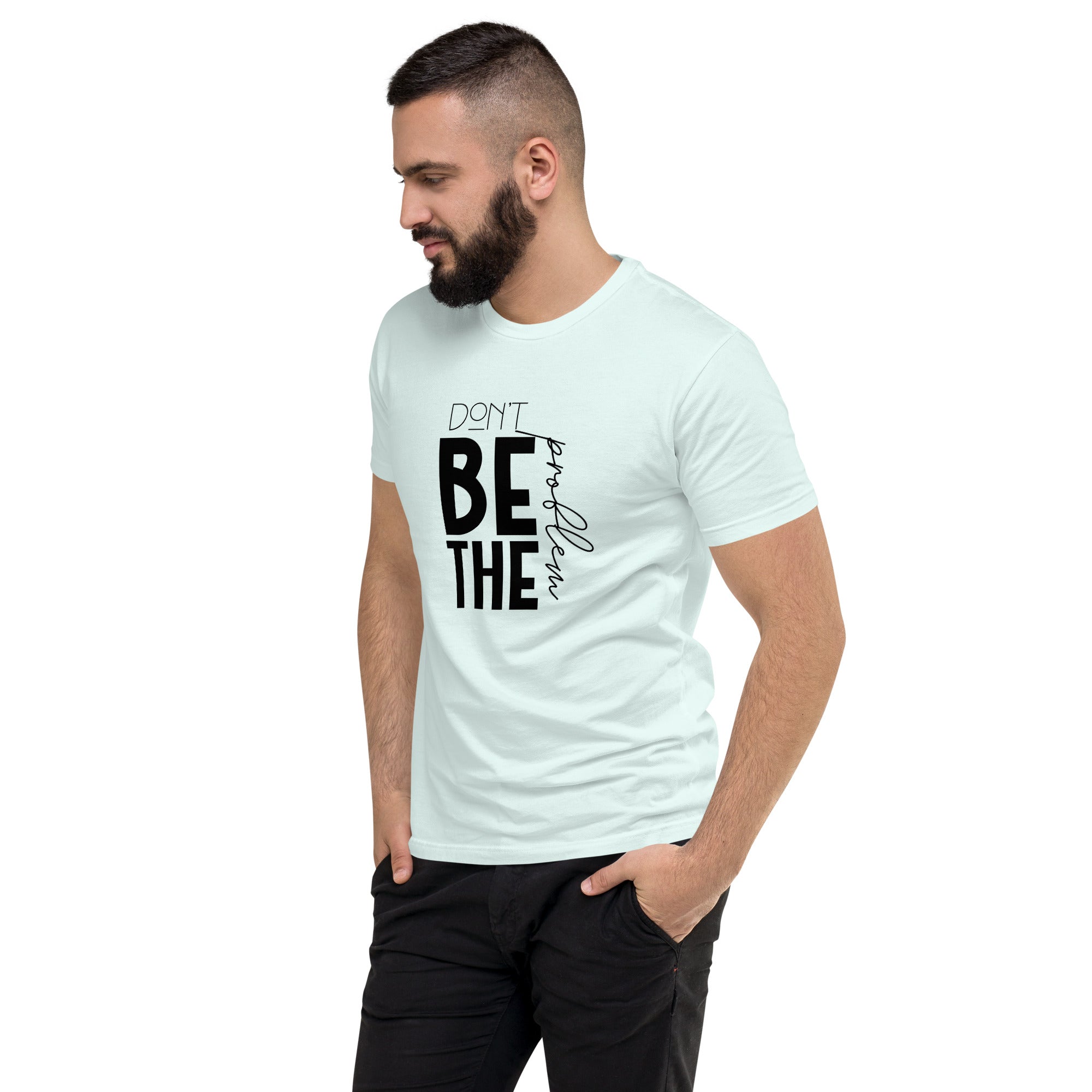 DON'T BE THE PROBLEM - Short Sleeve T-shirt