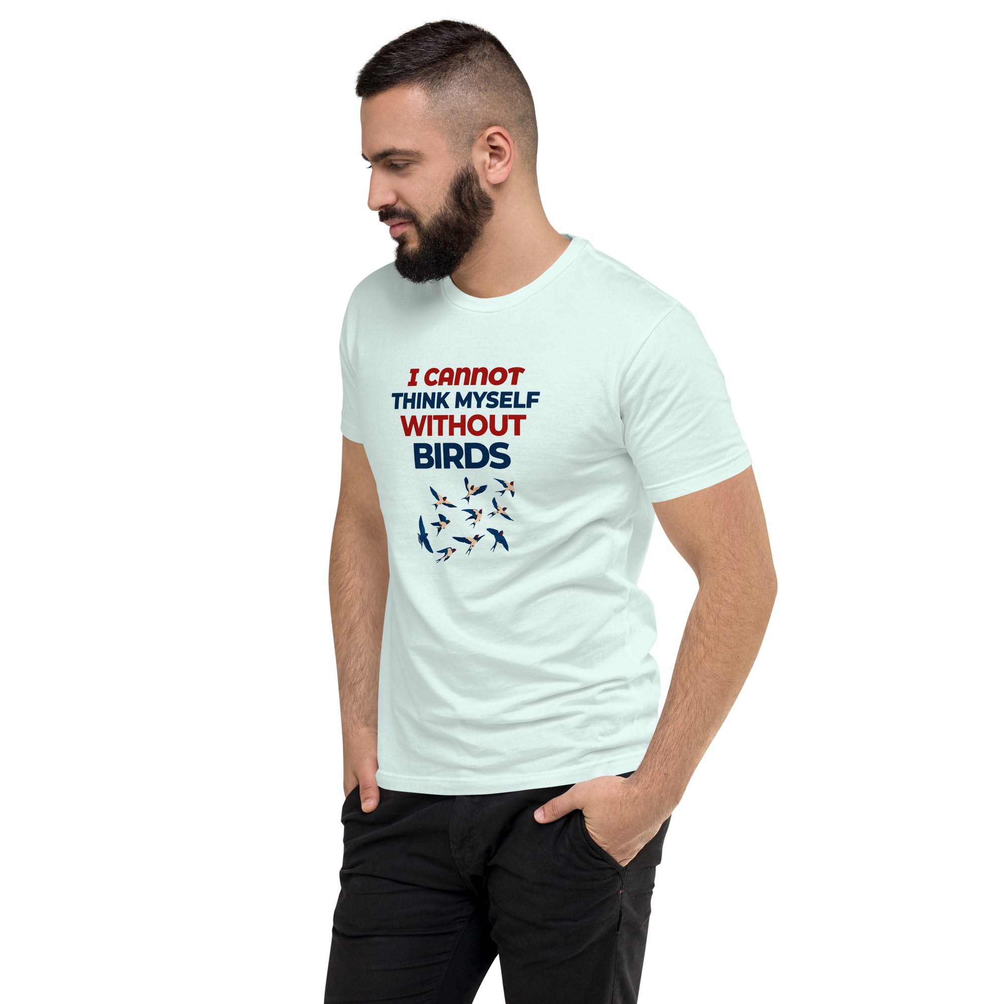 I CANNOT THINK MYSELF WITHOUT BIRDS - Short Sleeve T-shirt