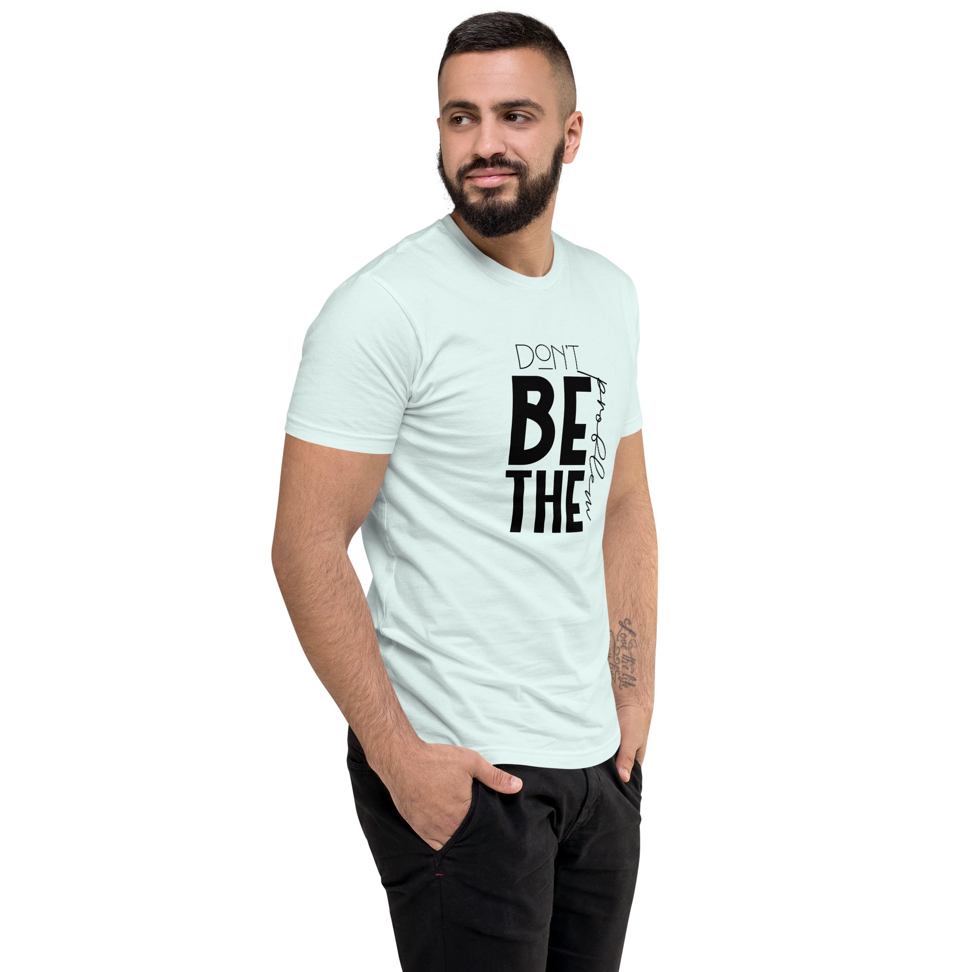 DON'T BE THE PROBLEM - Short Sleeve T-shirt
