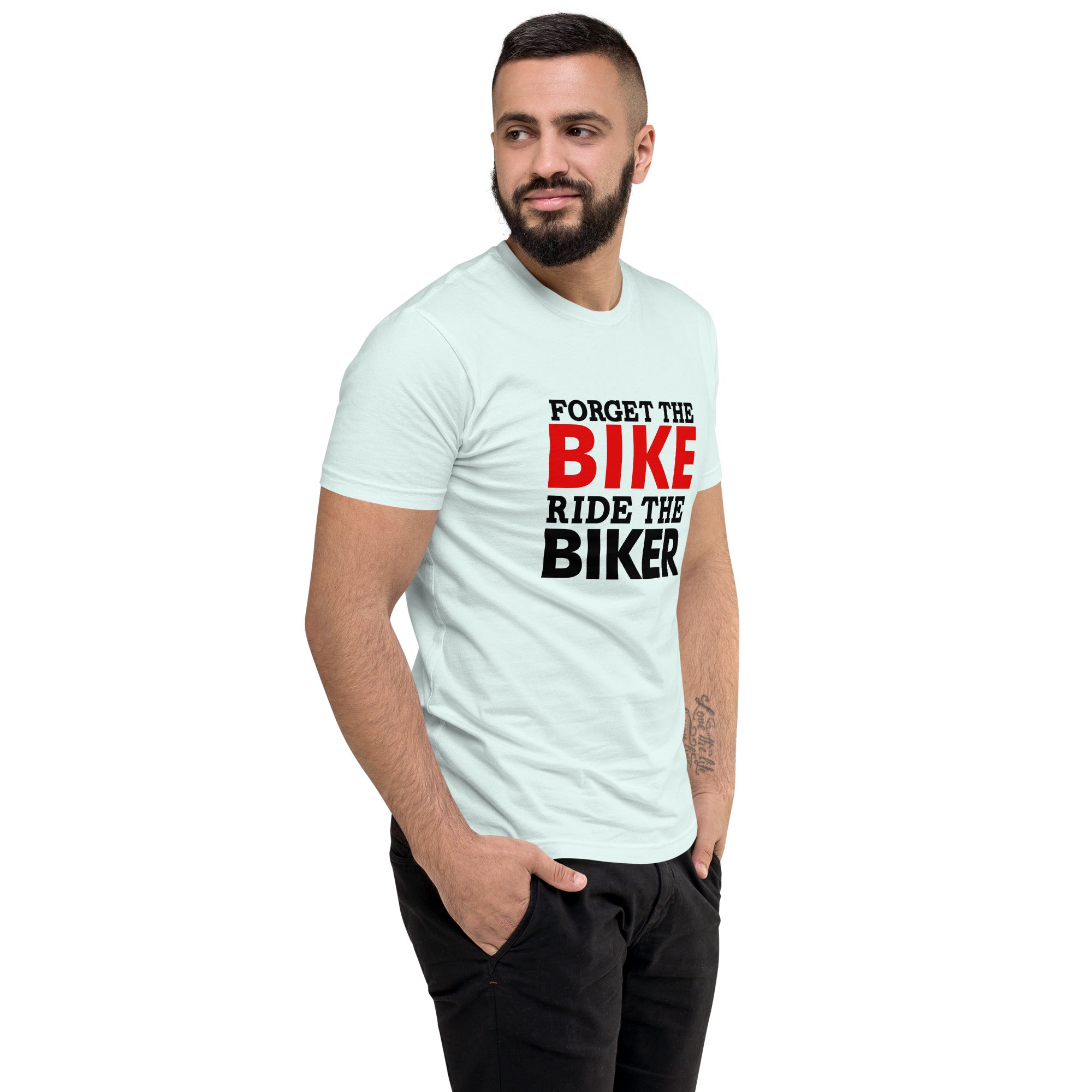 FORGET THE BIKE RIDE THE BIKER - Short Sleeve T-shirt